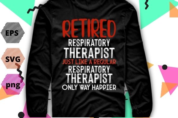 Retired respiratory therapist funny saying rt mom gifts t-shirt design svg, mens funny respiratory, therapy, rt, stethoscope, asthma,