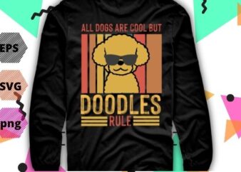 All dog are cool but doodles rule funny poodle dog mom gifts T-shirt design svg, vintage poodle dog, Labradoodle, Goldendoodle, Doodle Mama, dood,
