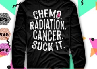 Cancer Survivor Chemo Radiation cancer suck it T-Shirt design svg, Cancer Survivor Chemo Radiation cancer suck it png, chemo survivor, chemo awareness, Chemo Cancer