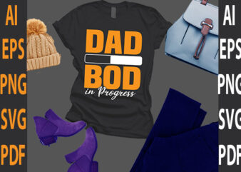 dad bod in rogress t shirt vector illustration