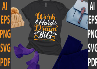 work hard dream big t shirt design for sale