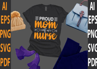 proud mom of a nurse t shirt illustration