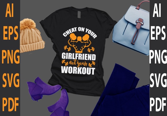 Cheat on your girlfriend not your workout t shirt vector file