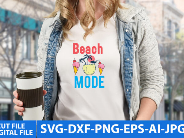 Beach mode t shirt design,beach mode svg cut file, summer t shirt design