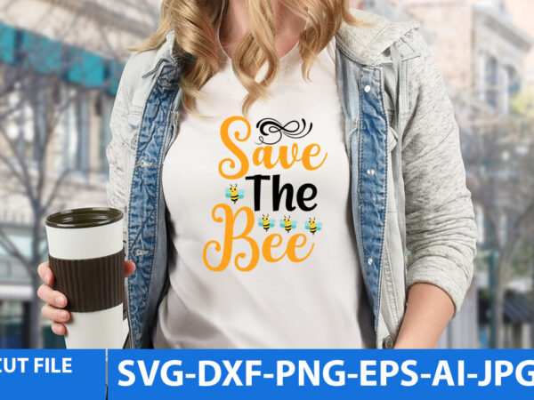 Save the bee t shirt design,save the bee svg design