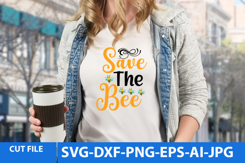 Save The Bee T Shirt Design,Save The Bee Svg Design