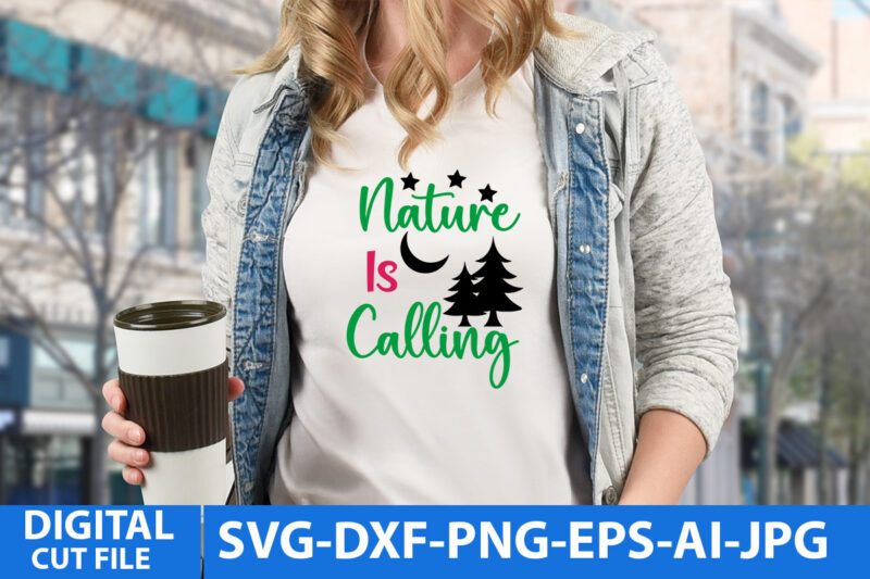 Nature Is Calling T Shirt Design,Nature Is Calling Svg Design