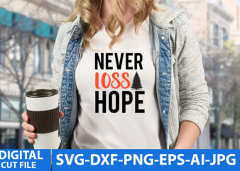 Never Loss Hope T Shirt Design,Never Loss Hope Svg Design