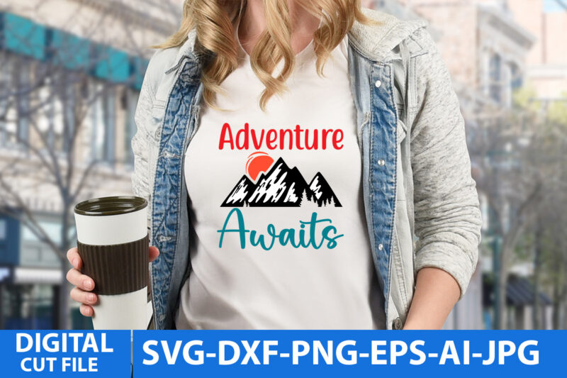 Adventure Awaits T Shirt Design,Adventure Awaits Svg Design