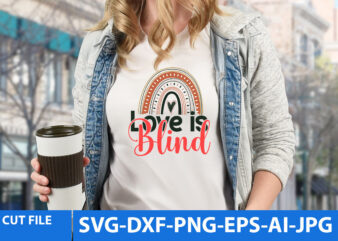Love Is Blind T Shirt Design,Love Is Blind Svg Design ,Rainbow Svg Design, Rainbow T Shirt Design,Rainbow Vector T Shirt Design