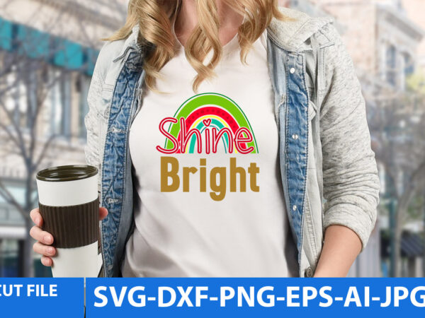 Shine bright svg design,shine bright t shirt design