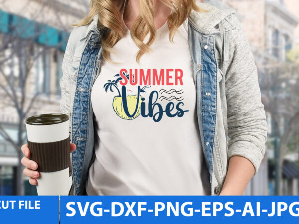 Summer vibes svg design,summer vibes t shirt design,summer vibes svg bundle