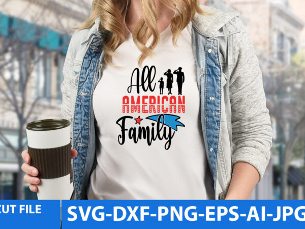 All american family svg design,all american family t shirt design,4th of july t shirt bundle,4th of july svg bundle