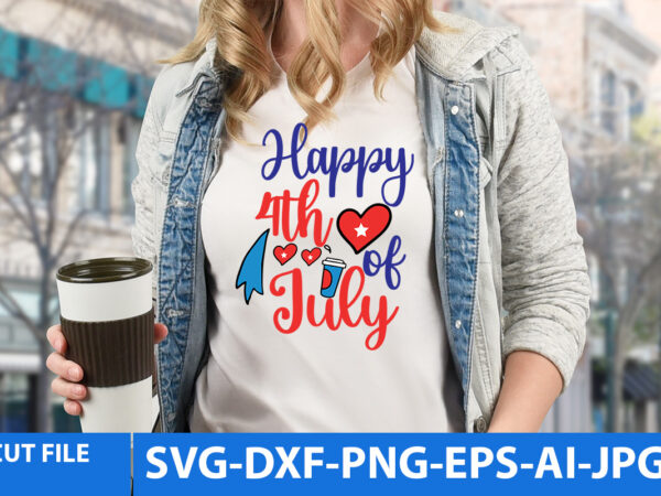 Happy 4th of july t shirt design,happy 4th of july svg bundle,happy 4th of july t shirt bundle,happy 4th of july funny svg bundle