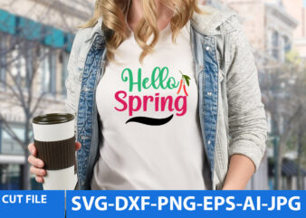 Hello Spring Svg Design,Hello Spring T Shirt Design