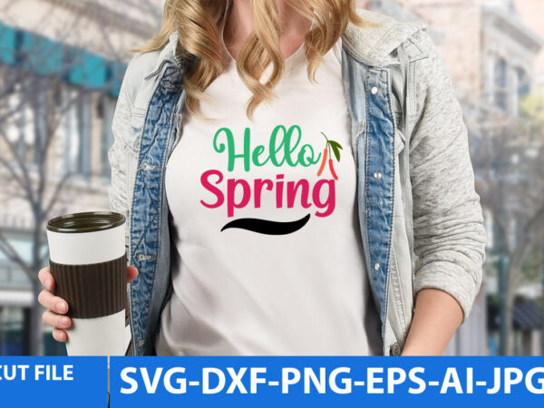 Hello spring svg design,hello spring t shirt design