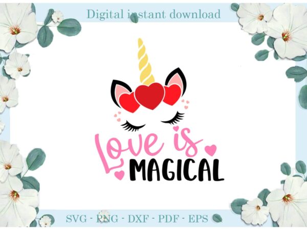 Trending gifts, love is magical unicorn diy crafts unicorn svg files for cricut, magical silhouette sublimation files, cameo htv prints t shirt designs for sale