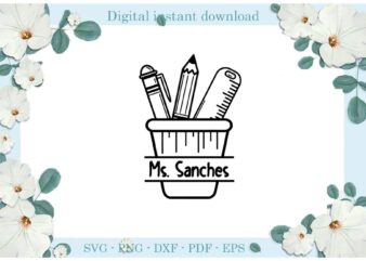 Trending gifts, Back to school Ruler Pen Pencil Ms. Sanches Diy Crafts Teacher Day Svg Files For Cricut, School Silhouette Sublimation Files, Cameo Htv Prints t shirt designs for sale