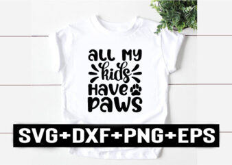 all my kids have paws t shirt vector
