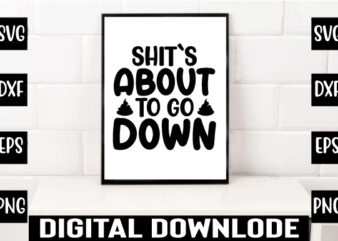 shit`s about to go down t shirt template vector