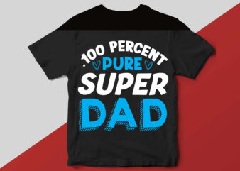 .100 percent pure super dad T shirt