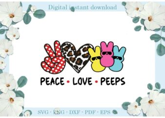 Happy Easter Day Peace Love Peeps Diy Crafts Love peeps Svg Files For Cricut, Easter Sunday Silhouette Easter Basket Sublimation Files, Cameo Htv Print
