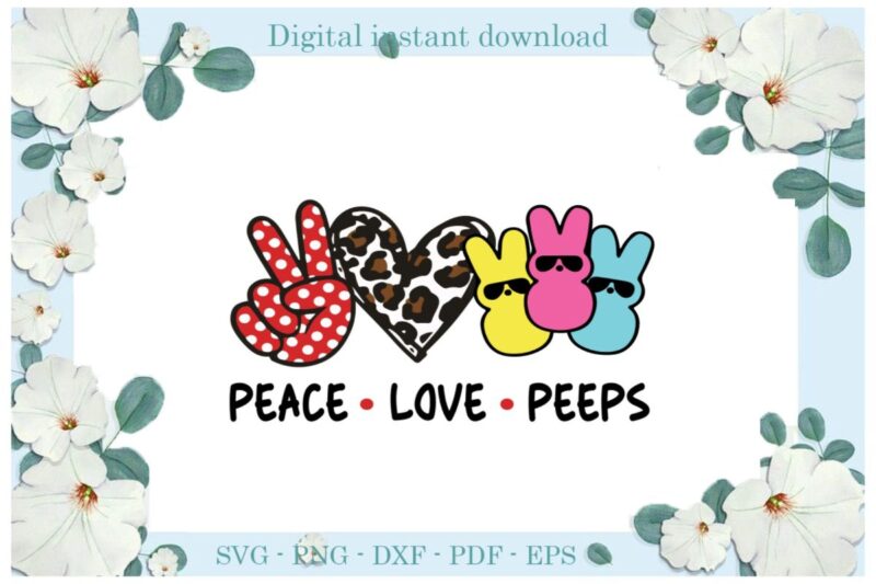 Happy Easter Day Peace Love Peeps Diy Crafts Love peeps Svg Files For Cricut, Easter Sunday Silhouette Easter Basket Sublimation Files, Cameo Htv Print