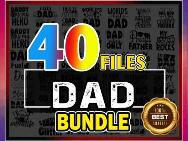 40 dad bundle svg, dad life vector printable cliparts, funny dad quotes svg, father svg, dad sayings, dad shirt print svg, digital download 798950774