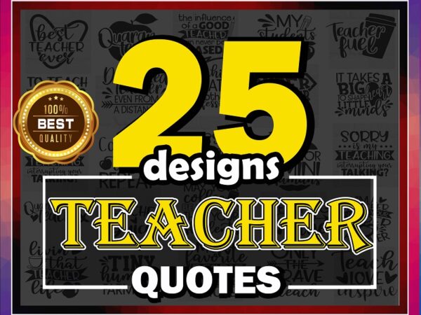Teacher quotes svg bundle | 25 designs | cut file | clipart | printable | vector | commercial use instant download 803592366