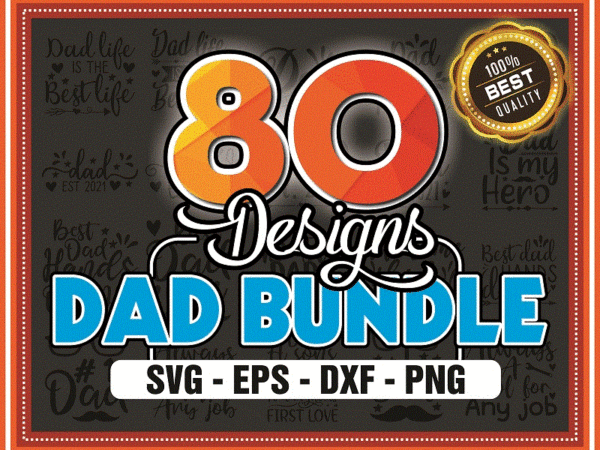 80 designs dad svg, fathers day svg, father’s day svg, daddy svg, father svg, papa svg, best dad ever svg, grandpa svg, family svg bundle 795217450