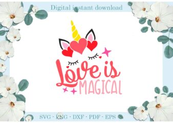 Trending gifts Unicorn Pink Love is Magical Diy Crafts Unicorn Svg Files For Cricut, Love is Magical Silhouette Sublimation Files, Cameo Htv Prints t shirt designs for sale