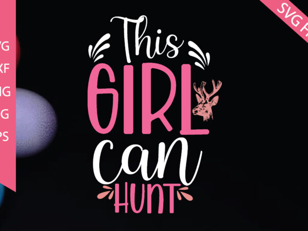 This girl can hunt t shirt designs for sale