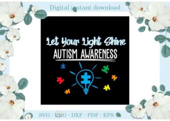 Autism Awareness Let Your Light Shine Diy Crafts Svg Files For Cricut, Silhouette Sublimation Files, Cameo Htv Print