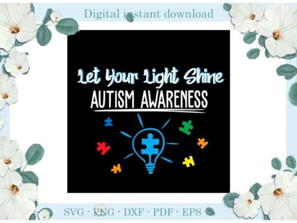 Autism awareness let your light shine diy crafts svg files for cricut, silhouette sublimation files, cameo htv print t shirt vector