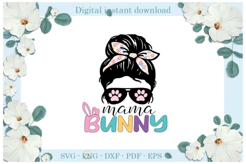 Happy Easter Day Mama Bunny Diy Crafts Bunny Svg Files For Cricut, Easter Sunday Silhouette Trending Sublimation Files, Cameo Htv Print