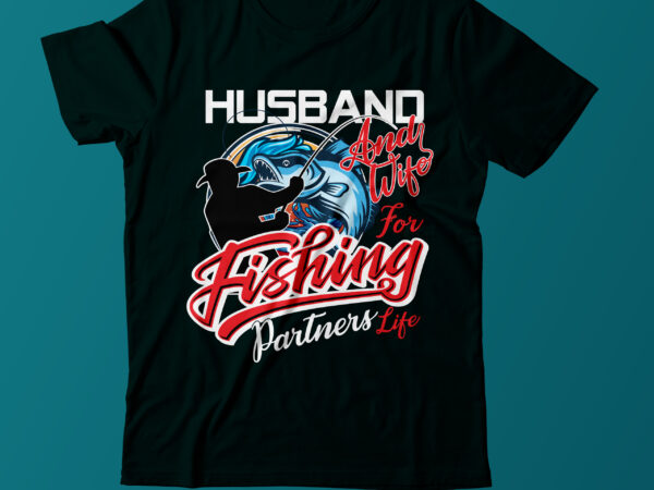Husband and wife for fishing partners life t shirt design,fishing vector t shirt design,fishing t shirt design bundle,fishing t shirt bundle