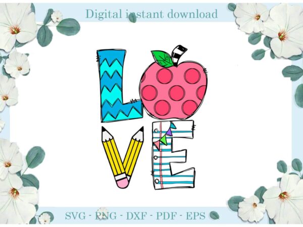 Trending gifts back to school love apple pencil diy crafts back to school svg files for cricut, apple silhouette sublimation files, cameo htv prints t shirt designs for sale