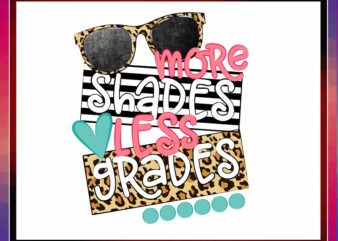 School, More Shades Less Grades, Happy Last Day Of School Clipart, Hello Summer, PNG File For Sublimation, Teacher Printable 687881314 t shirt template vector