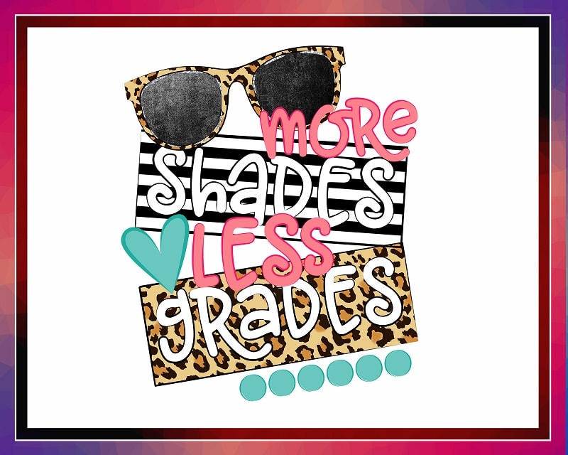 School, More Shades Less Grades, Happy Last Day Of School Clipart, Hello Summer, PNG File For Sublimation, Teacher Printable 687881314