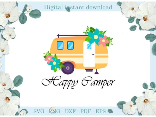 Trending gifts happy camper camping day mobile home diy crafts camping day svg files for cricut, flower mobile home silhouette sublimation files, cameo htv prints t shirt designs for sale