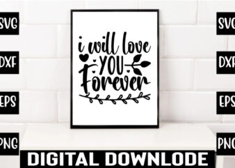 i will love you forever t shirt design for sale