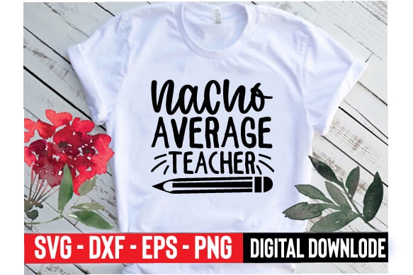 Nacho average teacher T shirt vector artwork