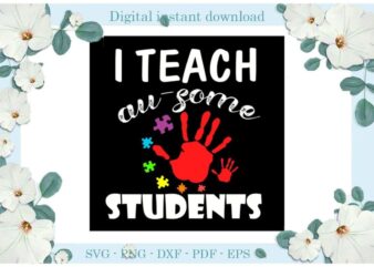 Autism Awareness I Teach Au-Some Student Gifts Diy Crafts Svg Files For Cricut, Silhouette Sublimation Files, Cameo Htv Print t shirt vector