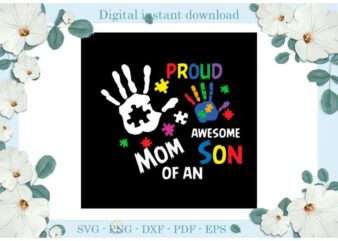Autism Awareness Proud Mom Of An Awesome Son Gifts Diy Crafts Svg Files For Cricut, Silhouette Sublimation Files, Cameo Htv Print t shirt vector