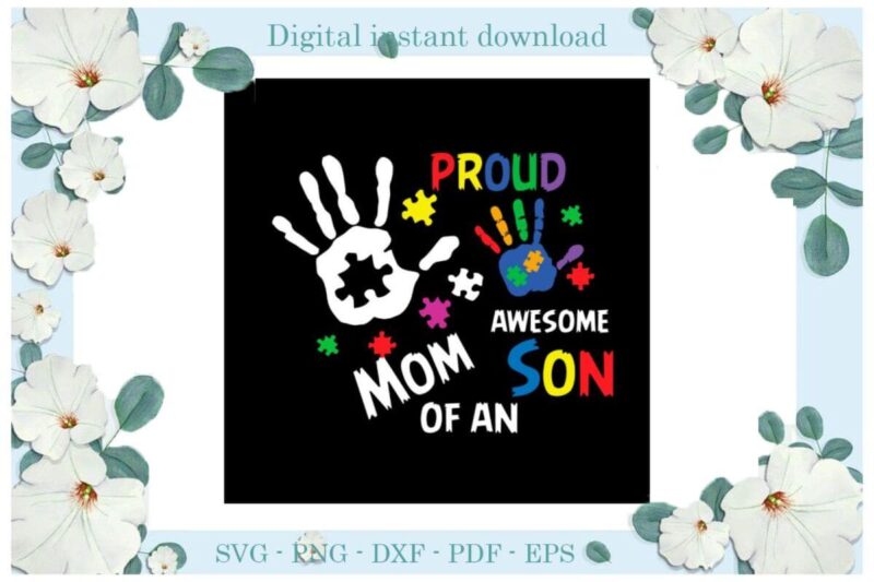 Autism Awareness Proud Mom Of An Awesome Son Gifts Diy Crafts Svg Files For Cricut, Silhouette Sublimation Files, Cameo Htv Print