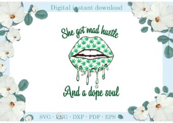 Trending gifts Cannabis She Got Mad Hustle And A Dope Soul Diy Crafts Smoke Weed Svg Files For Cricut,Cannabis Silhouette Sublimation Files, Cameo Htv Prints