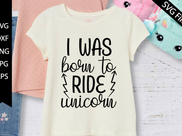 I was born to ride unicorn t shirt design for sale
