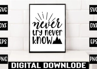 never try never know T shirt vector artwork