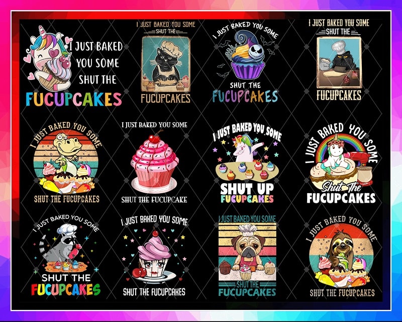 28 Designs I Just Baked You PNG, Fucup Cakes Flamingo Shirt, Some Shut The Fucupcakes Cat Bakes, Funny Unicorn Gift, Fucupcakes Skeleton 933998470