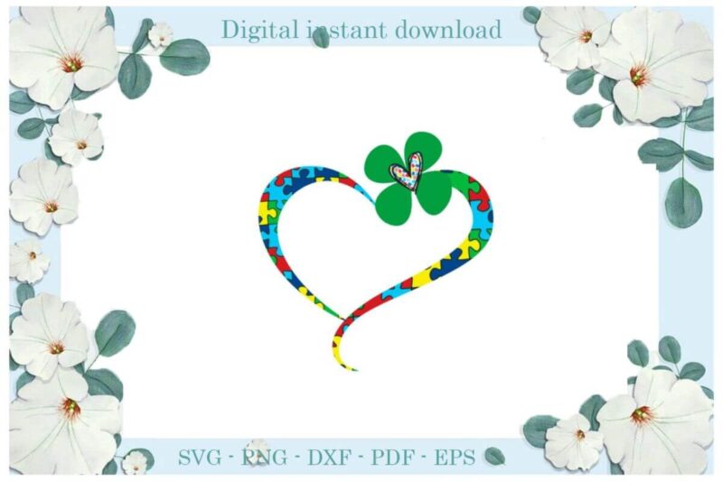 Autism Awaneress St Patrick Day Four Leaf Clover Diy Crafts Svg Files For Cricut, Silhouette Sublimation Files, Cameo Htv Print